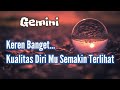 🥨Gemini🥨Keren Banget.. Kualitas Diri Mu Semakin Terlihat😎💝