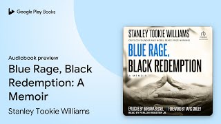 Blue Rage, Black Redemption: A Memoir by Stanley Tookie Williams · Audiobook preview