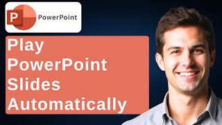 How To Play Slides Automatically In Microsoft PowerPoint [2026 Guide]