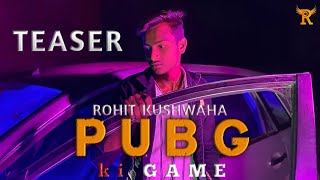 PUBG KI GAME (ROHIT KUSHWAHA TEASER COMING SONG#gulzaarchhaniwala #hryanvisong #rohitkushwaha