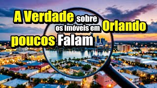 A Verdade sobre Imóveis em Orlando que poucos Falam