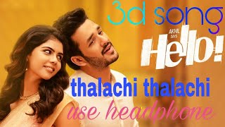 thalachi thalachi 3d song | Hello movie | Akhil akkineni | Kalyani priyadarshan