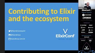 ElixirConf 2020 - Leandro Pereira - Contributing to Elixir and the ecosystem: how to be in the loop