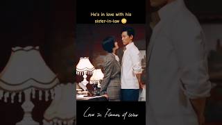 He's in love with his sister in law 😱😱🥵💥 | #loveintheflamesofwar #cdrama #romanticdrama #subscribe