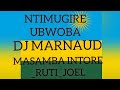 NTIMUGIRE UBWOBA _DJ MARNAUD_FT_MASAMBA_INTORE_RUTI_JOEL (OFFICIAL VIDEO LYRICS)