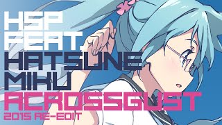 【初音ミク】Acrossgust (2015 Re-edit)【オリジナル】