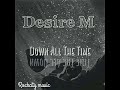 Desire M-Down All The Time