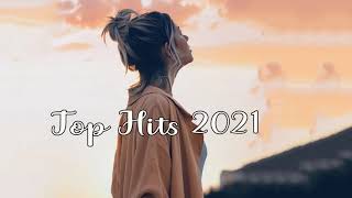 Top Hits 2021 | Chill Songs | At My Worst x Monsters x Beautiful Scars 💕