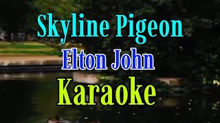 SKYLINE PIGEON /Karaoke/ Elton John @unlidemo1441