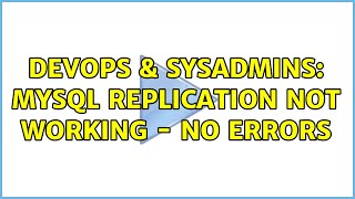 DevOps & SysAdmins: MySQL replication not working - no errors