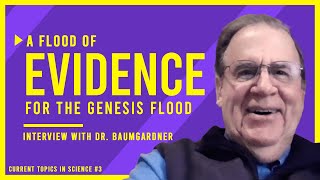 A Flood of EVIDENCE! The ULTIMATE Proof for the Genesis Flood! | Interview with Dr. John Baumgardner