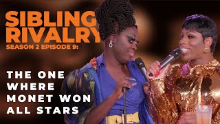 Sibling Rivalry S2 EP9: The one where Monét won All Stars