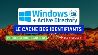 Active Directory : l'essentiel sur le cache des identifiants Windows