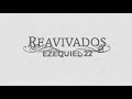 REAVIVADOS - EZEQUIEL 22