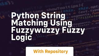 Python string matching using fuzzywuzzy fuzzy logic