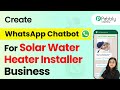 How to Create a WhatsApp Chatbot for Your Solar Water Heater Installer Business