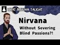 Nirvana Without Severing Blind Passions?! : What Buddha Taught