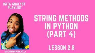 Data Analyst for Beginners Lesson 2.8 - String Methods in Python (Part 4)