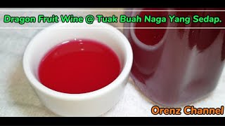 Tutorial/Cara Membuat Wine Dragon Fruit @ Tuak Buah Naga yang santai2 bersama OC @orenzchannel3301