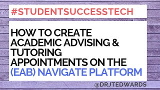 How to Create Academic Advising and Tutoring Appointments on the (EAB) Navigate Platform
