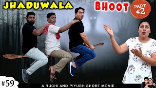 JHADUWALA BHOOT PART 2 | Horror Family Comedy Movie  | Ruchi and Piyush