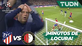 ¡MINUTOS DE LOCURA! 🥵 El Atleti pedía la hora Atl Madrid vs Feyenoord | UEFAChampions League 2023/24