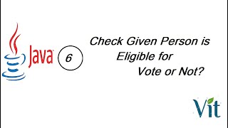 VITechTalks ||CoreJAVA|| Write a Java program to identify the person is eligible for Vote or not