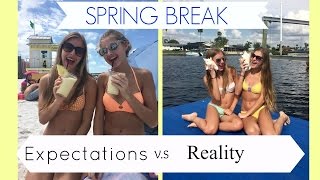 SPRING BREAK - EXPECTATIONS VS REALITY