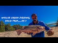 Willie Creek Fishing, Solo Trip……ep. 1