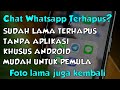 cara mengembalikan chat wa yang sudah lama terhapus tapi belum dicadangkan dalam 5 menit