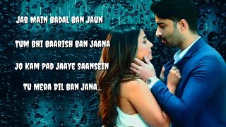 Baarish Ban Jana (Lyrics) | Payal Dev. Stebin Ben | Shaheer Sheikh | Hina Khan Baarish Ban Jana 2021