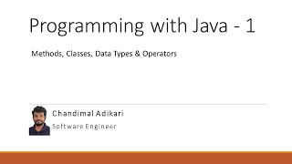 Programming with Java - Session 1 - Methods, Classes, Data Types & Operators