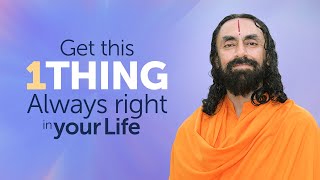 Get this 1 Thing ALWAYS Right in your Life | Swami Mukundananda