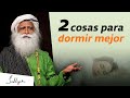 2 consejos sencillos para dormir mejor | Sadhguru Español