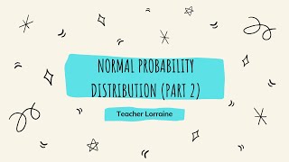 Normal Probability Distribution (Part 2) || Statistics and Probability
