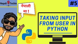 Taking input from users in Python | Part 5 | Learn Python in Nepali [2020]