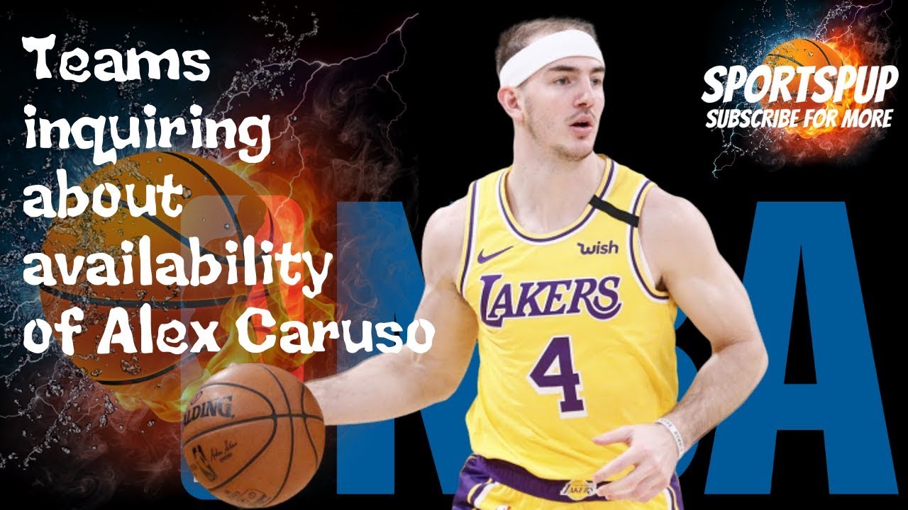 Teams Inquiring About Availability Of Alex Caruso - YouTube