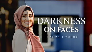 THE DARKNESS OF FACES || HAMZA YUSUF