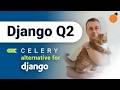 django-q2 - Background Tasks in Django (Celery alternative!)