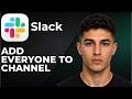 How to Add Everyone to a Channel in Slack 2026 Step by Step Beginner Tutorial