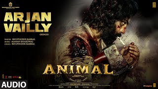 ANIMAL:ARJAN VAILLY(Audio)|Ranbir Kapoor,Rashmika,Anil K,Bobby D|Sandeep V|Bhupinder,Manan|Bhushan K