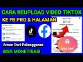 Trik Upload Video Tiktok Ke Facebook Agar Tidak Terkena Pelanggaran & Bisa Monetisasi