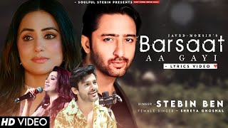 Barsaat Aa Gayi (Lyrics) Stebin Ben | Shaheer Shaikh, Hina Khan | Shreya Ghoshal | New Song 2023