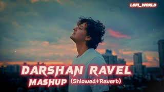 DARSHAN RAVEL SAD SONG'S MASHUP (Shlowed + Reverb) । DARSHAN RAVEL NEW SONG LOFI REMIX। LOFI_WORLD ।