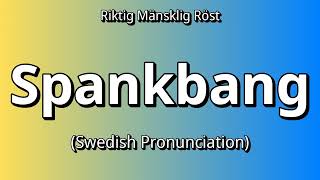 👉 How To Say: Spankbang - Swedish Pronunciation