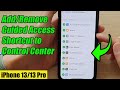 iPhone 13/13 Pro: How to Add/Remove Guided Access Shortcut to Control Center