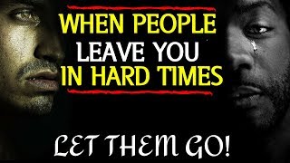 When People Leave You In Hard Times[LET THEM GO]2020 Motivation