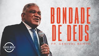 BONDADE DE DEUS | PR GENIVAL BENTO