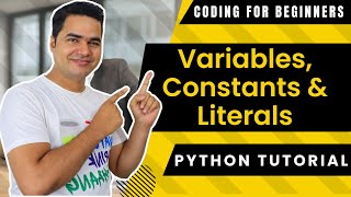 Variables, Constants and Literals | Python Tutorials For Absolute Beginners In Hindi