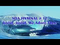 Joyful, Joyful, We Adore Thee( Hymn # 12)